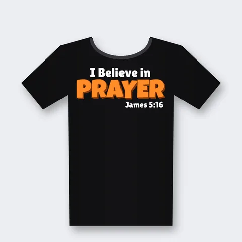 I Believe in Prayer design on a black t-shirt